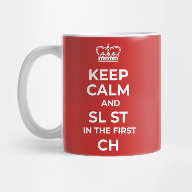 Keep Calm and SL ST in the first CH by Michaela Vuolo Nieves